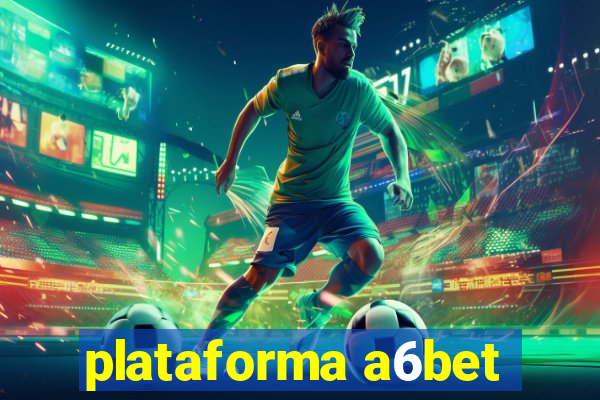 plataforma a6bet